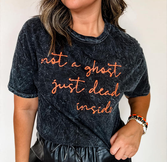 Not A Ghost Just Dead Inside tee