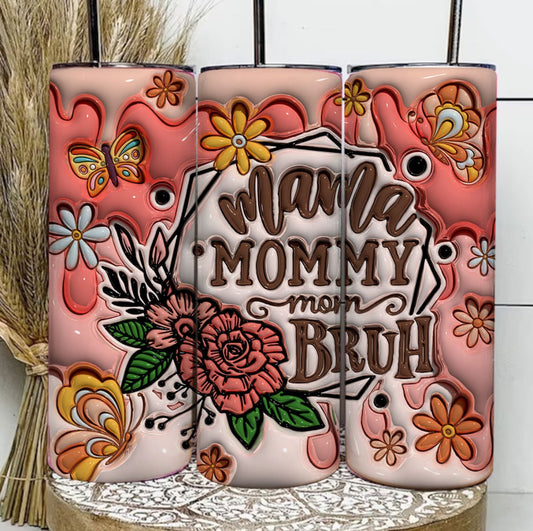 Mama Mommy Mom Bruh 3d Tumbler