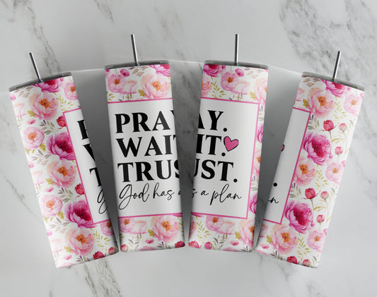 Pray Wait Trust Tumbler